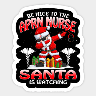 Be Nice To The Aprn Nurse Santa is Watching Sticker